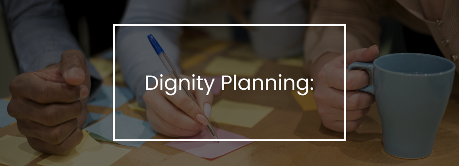 Dignity Planning, A Holistic Financial Approach for Health Professionals