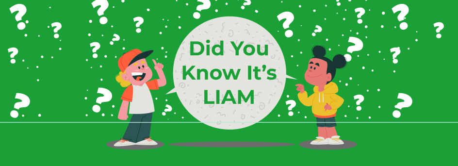 Did You Know It’s LIAM?