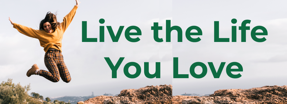 Live the Life You Love With Life Insurance